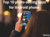 Top 10 photo editing apps for Android phones in Hindi