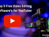 YouTube वीडियो बनाने के लिए टॉप 5 फ्री वीडियो एडिटिंग सॉफ्टवेयर