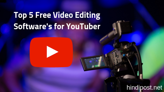 YouTube वीडियो बनाने के लिए टॉप 5 फ्री वीडियो एडिटिंग सॉफ्टवेयर