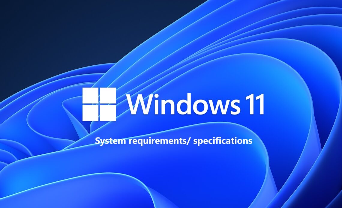 Windows 11 System requirements/ specifications